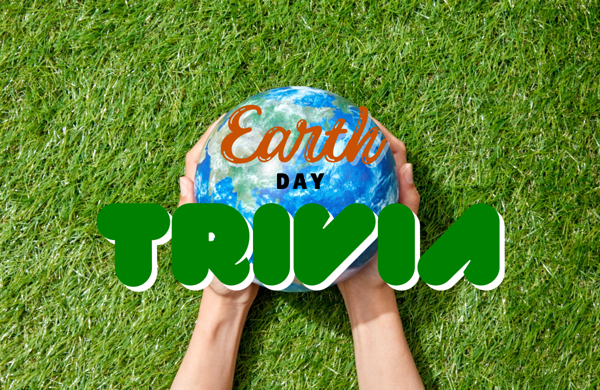 EARTH DAY TRIVIA QUESTIONS AND ANSWERS