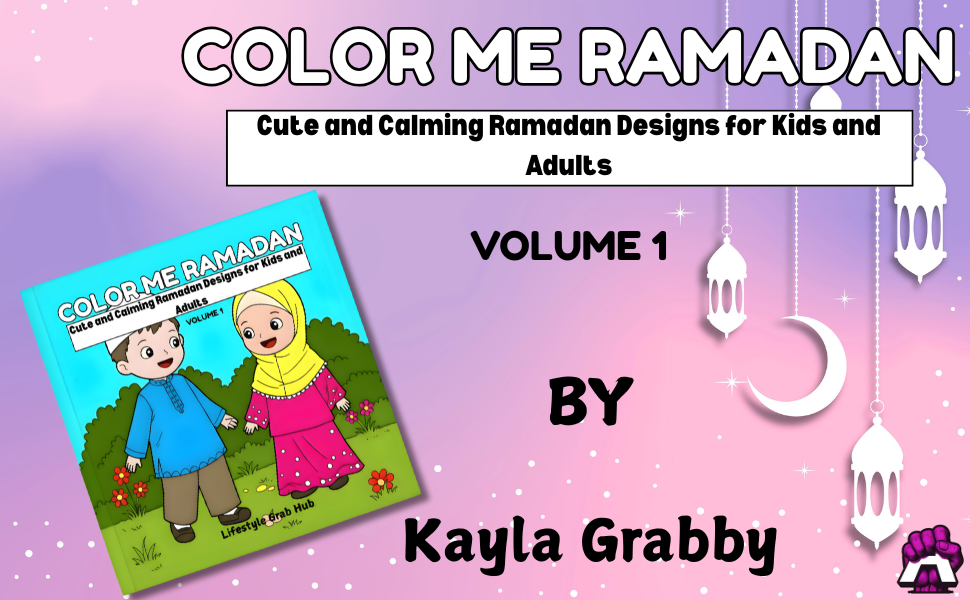 COLOR ME RAMADAN - RAMADAN COLORING BOOK FOR KIDS BY KAYLA GRABBY